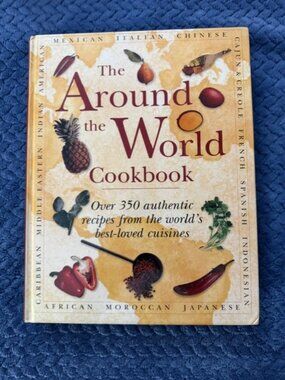 The Around the World Cookbook: Over 350 Recipes World's Best-Loved Cuisines
